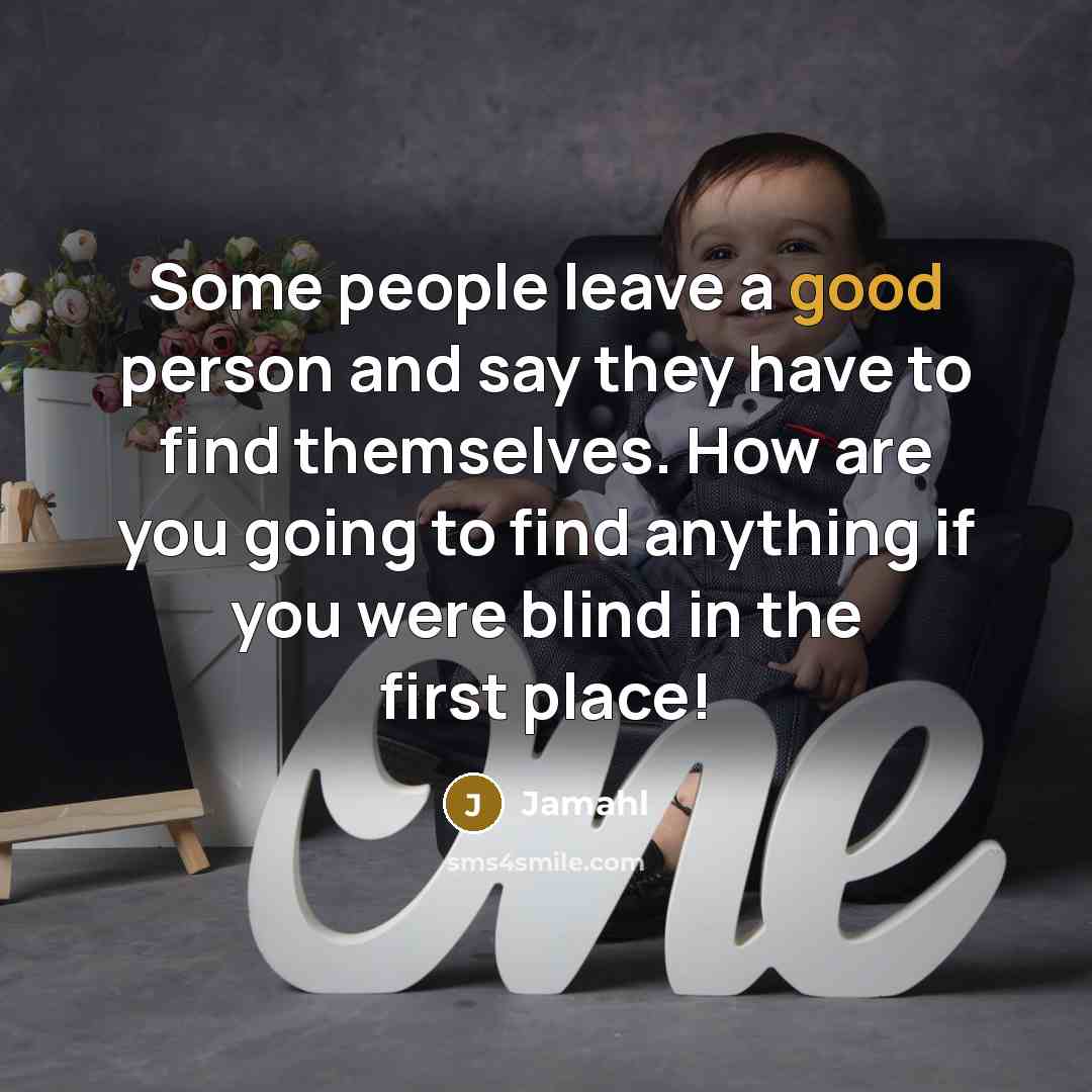 “Some people leave a good person and say they have…” quote by Jamahl