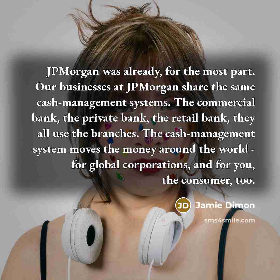 “JPMorgan was already, for the most part. Our businesses at…” quote by Jamie Dimon