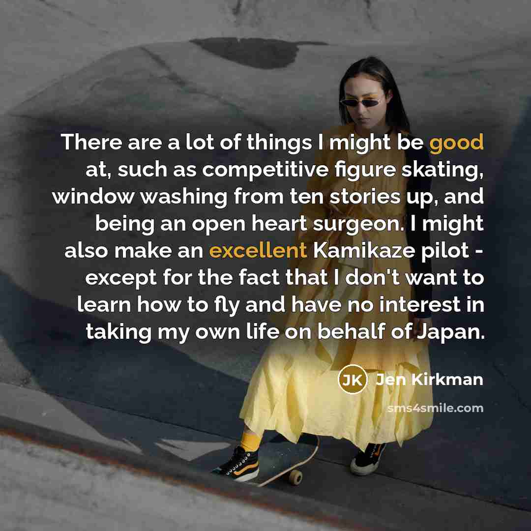 “There are a lot of things I might be good…” quote by Jen Kirkman