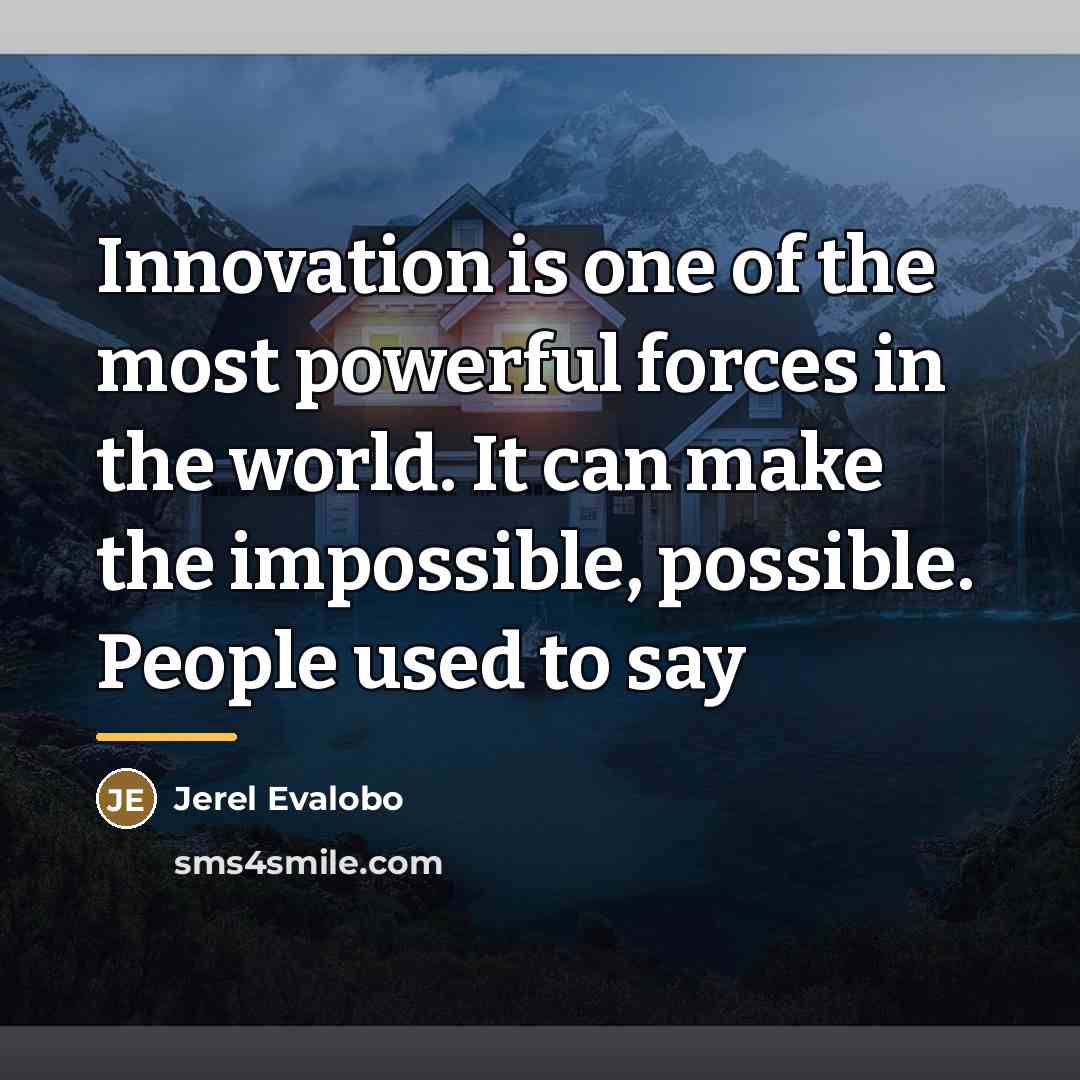 “Innovation is one of the most powerful forces in the…” quote by Jerel Evalobo