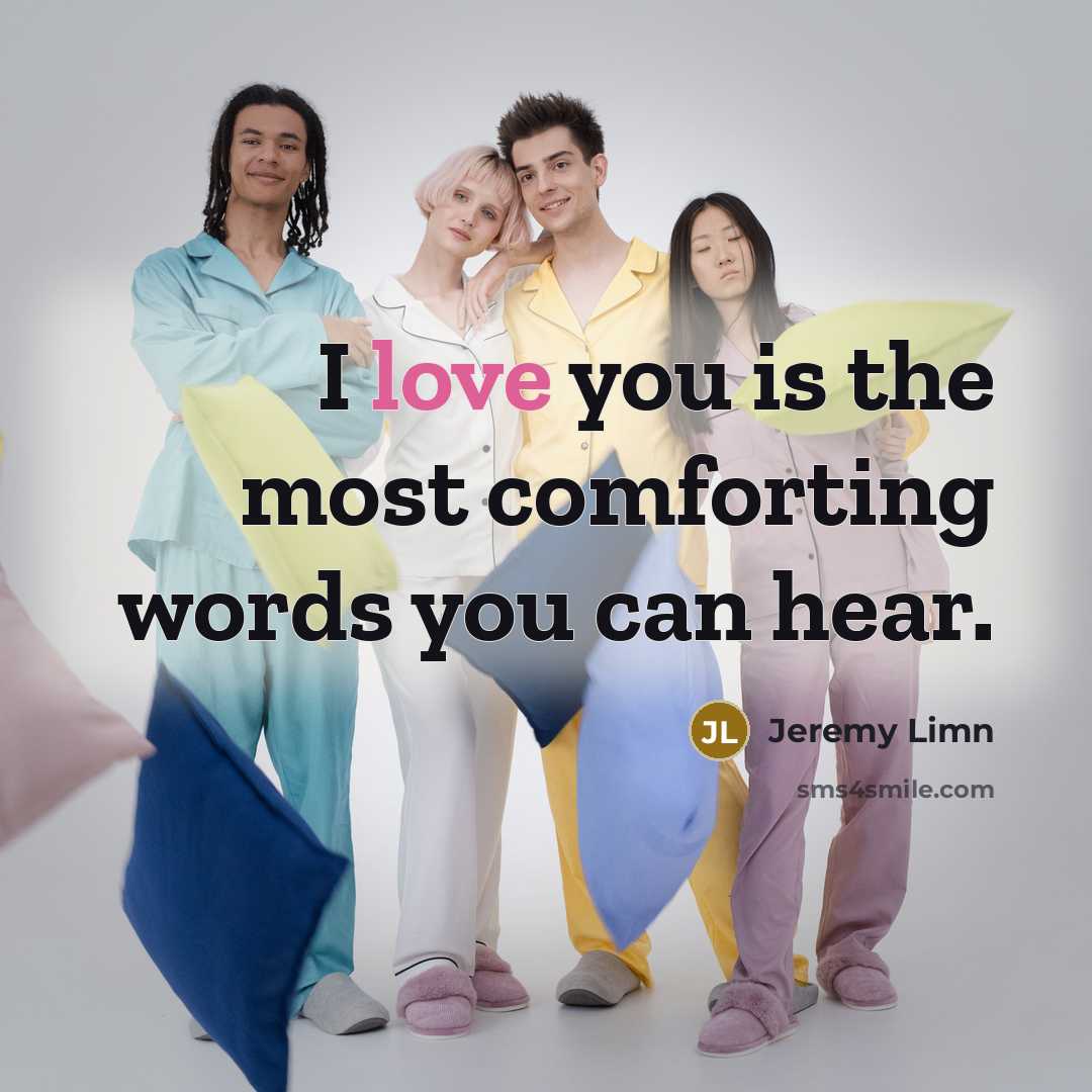 “I love you is the most comforting words you can…” quote by Jeremy Limn