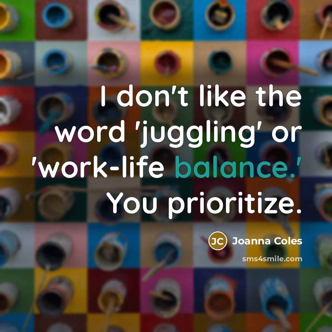 “I don't like the word 'juggling' or 'work-life balance.' You…” quote by Joanna Coles