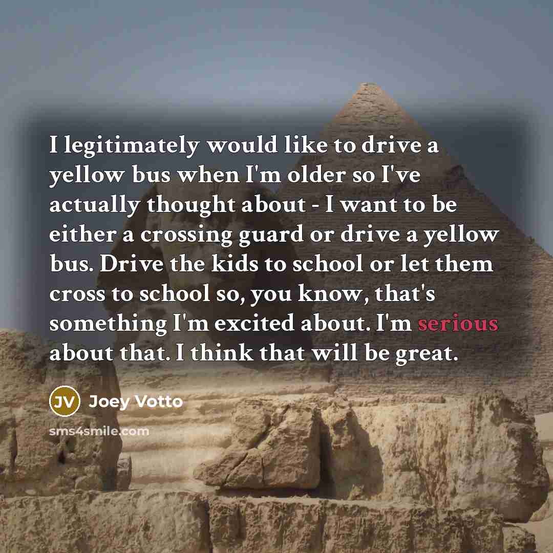 “I legitimately would like to drive a yellow bus when…” quote by Joey Votto