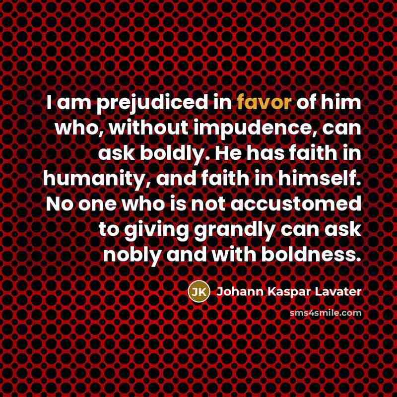 “I am prejudiced in favor of him who, without impudence,…” quote by Johann Kaspar Lavater