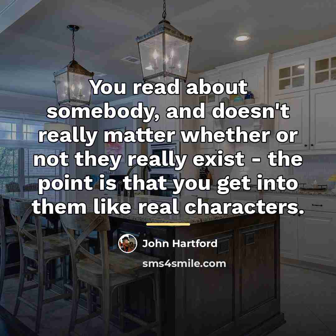 “You read about somebody, and doesn't really matter whether or…” quote by John Hartford
