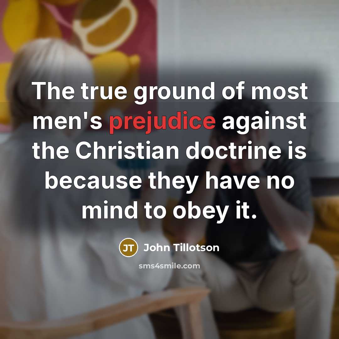 “The true ground of most men's prejudice against the Christian…” quote by John Tillotson