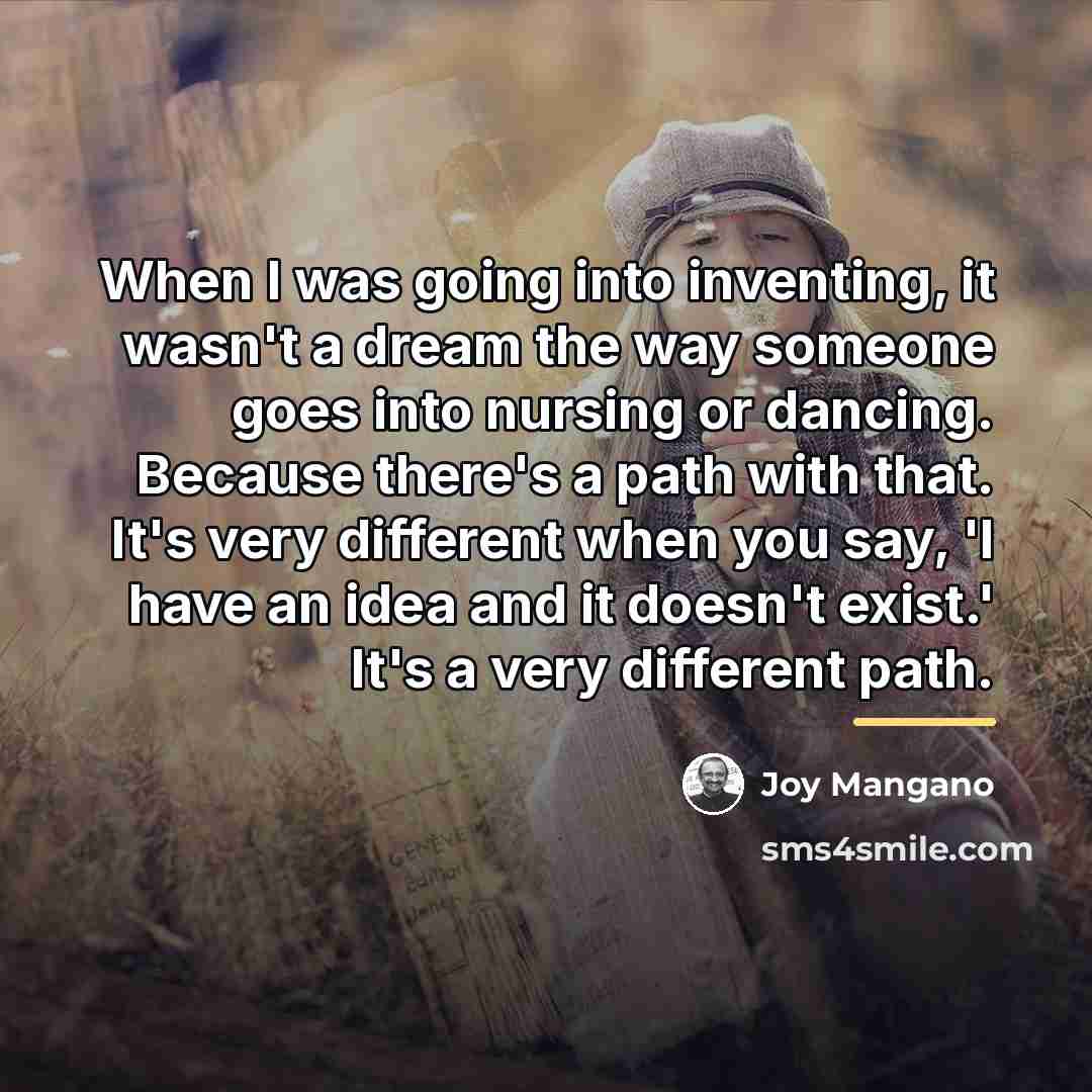 “When I was going into inventing, it wasn't a dream…” quote by Joy Mangano