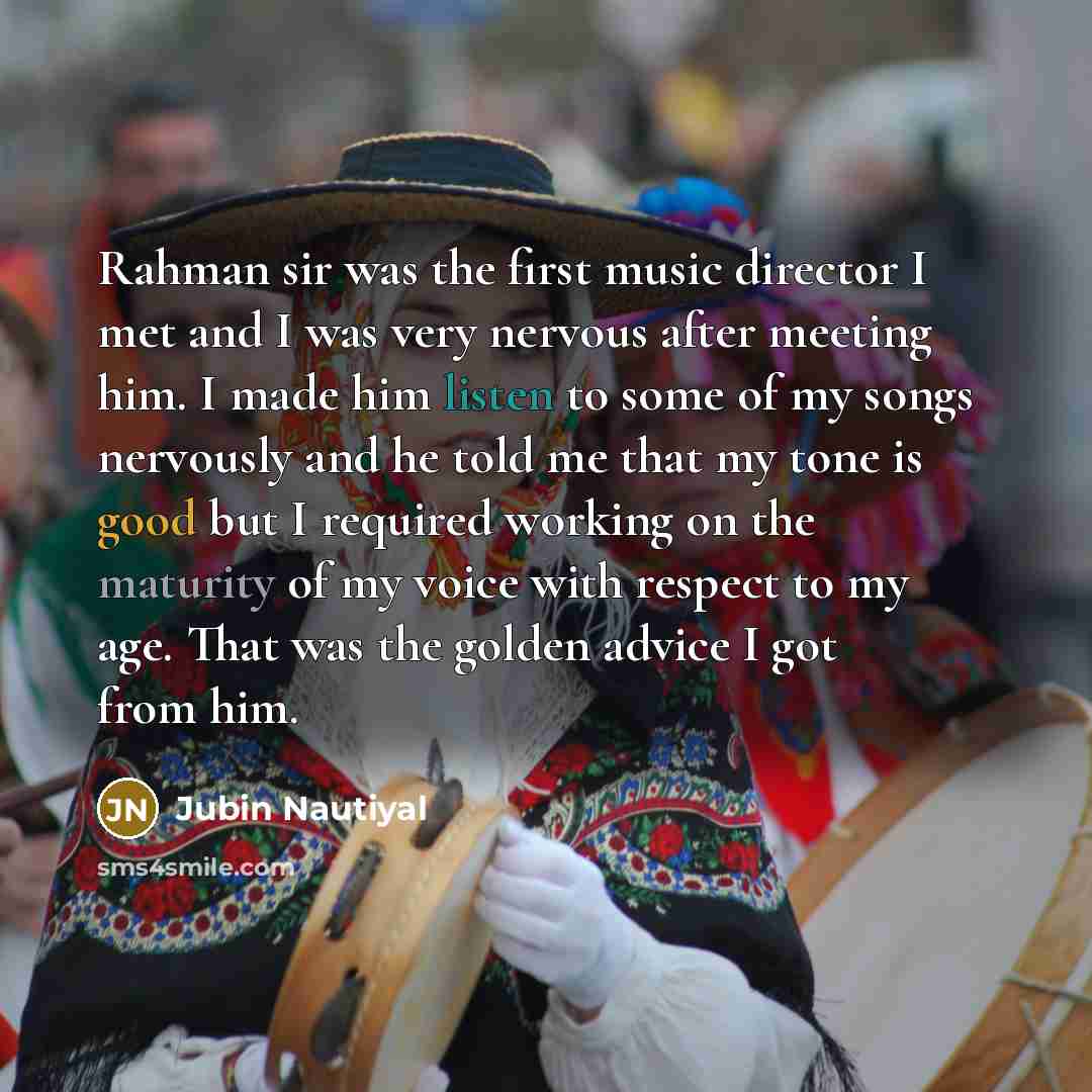 “Rahman sir was the first music director I met and…” quote by Jubin Nautiyal