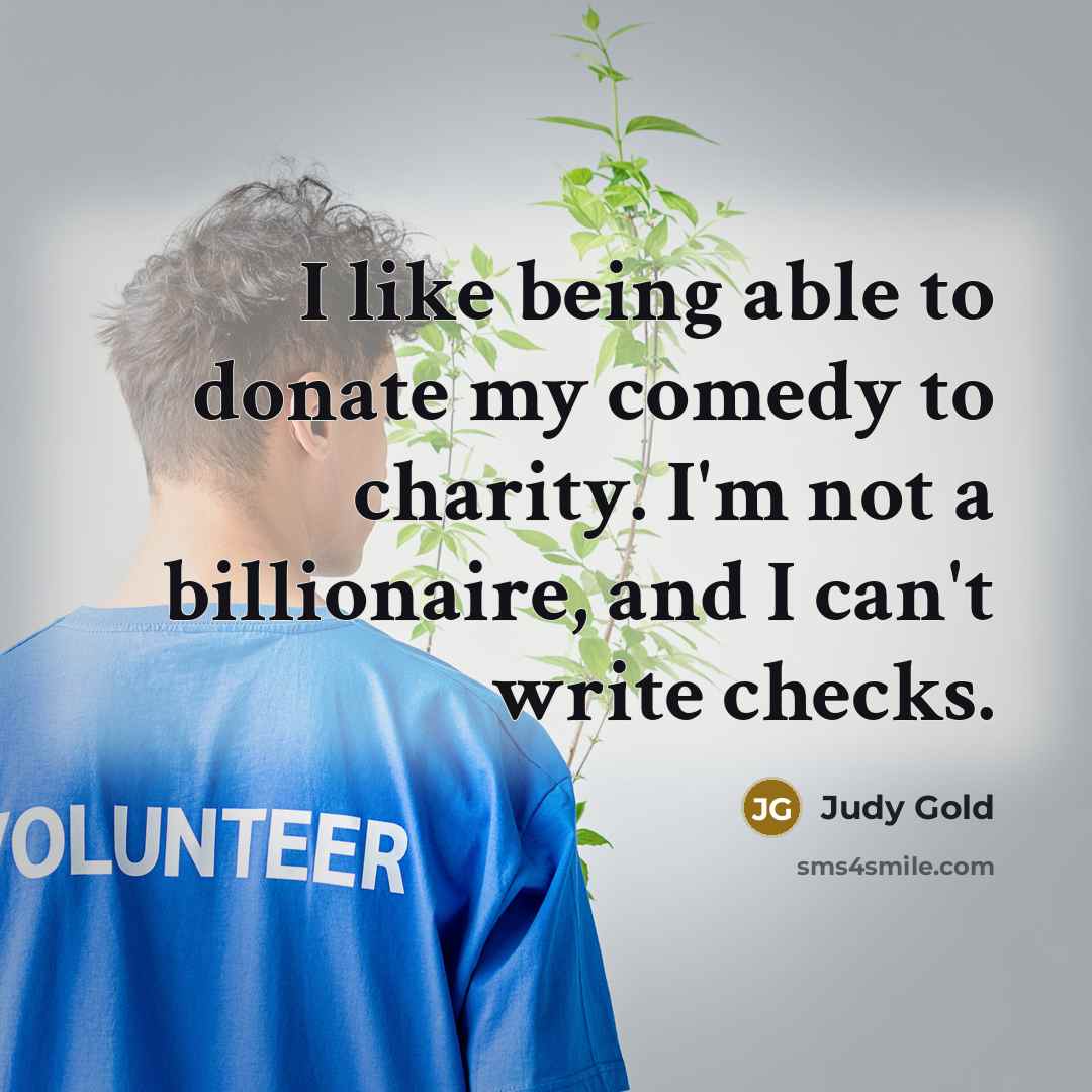 “I like being able to donate my comedy to charity.…” quote by Judy Gold