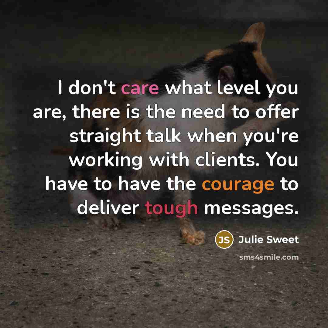 “I don't care what level you are, there is the…” quote by Julie Sweet