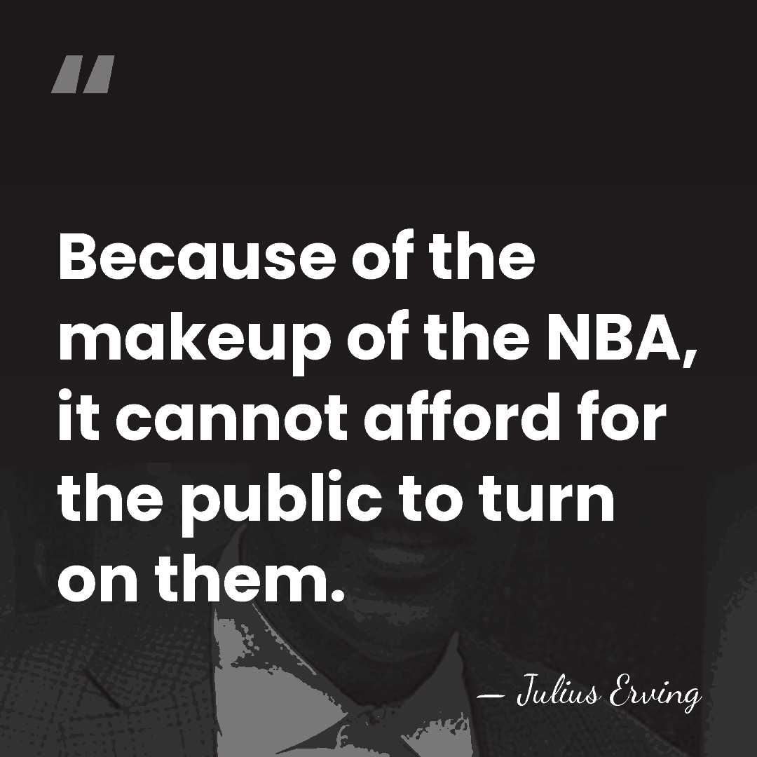 Because of the makeup of the NBA, it cannot afford for the&hellip; - Julius Erving