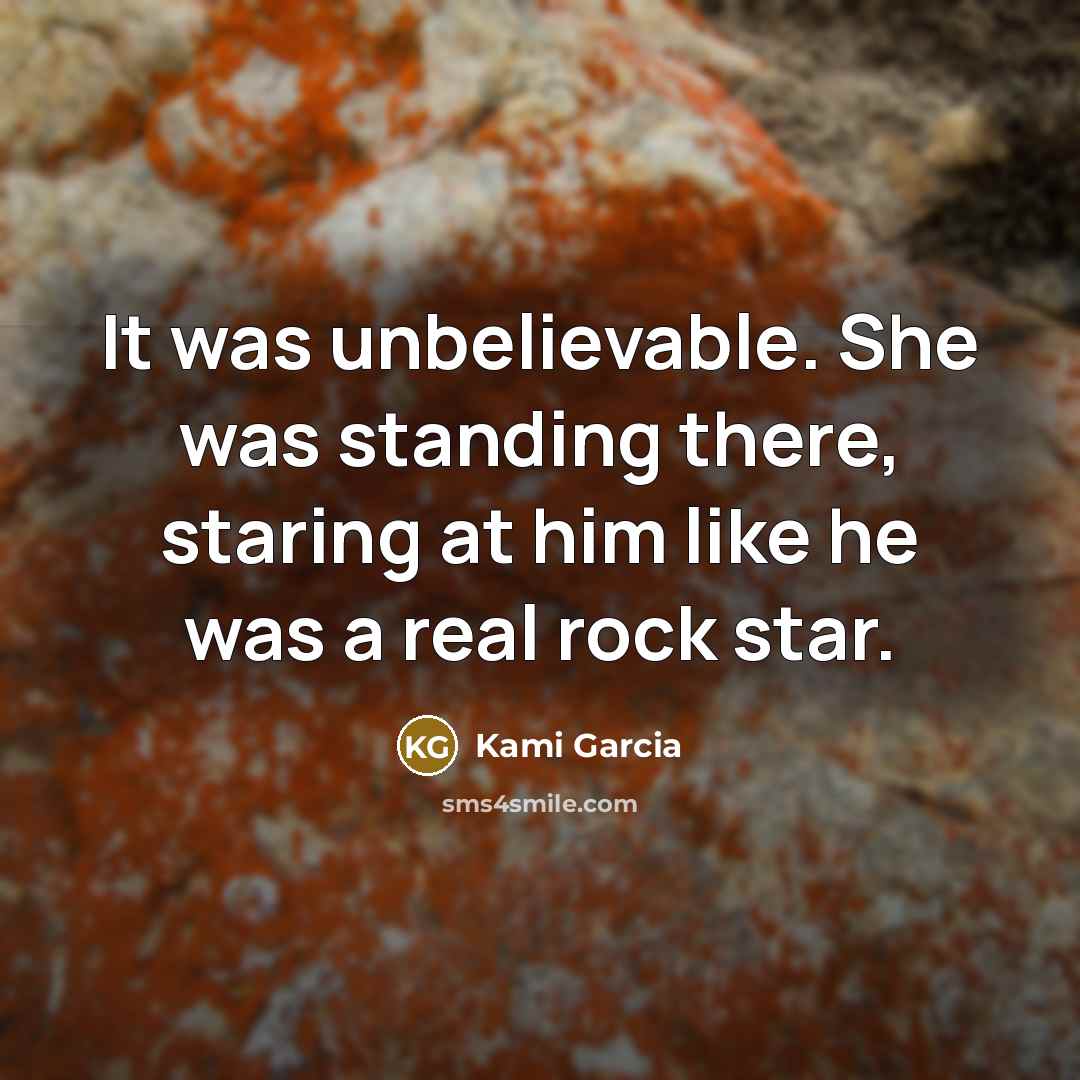 “It was unbelievable. She was standing there, staring at him…” quote by Kami Garcia