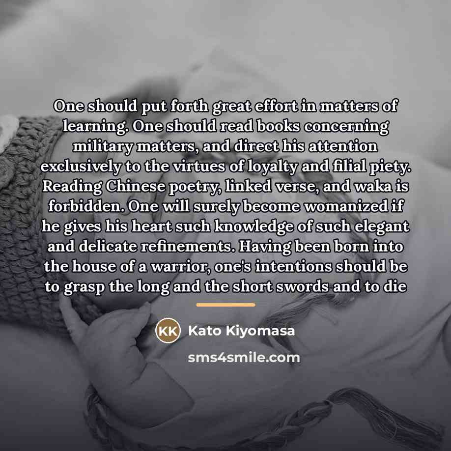 “One should put forth great effort in matters of learning.…” quote by Kato Kiyomasa