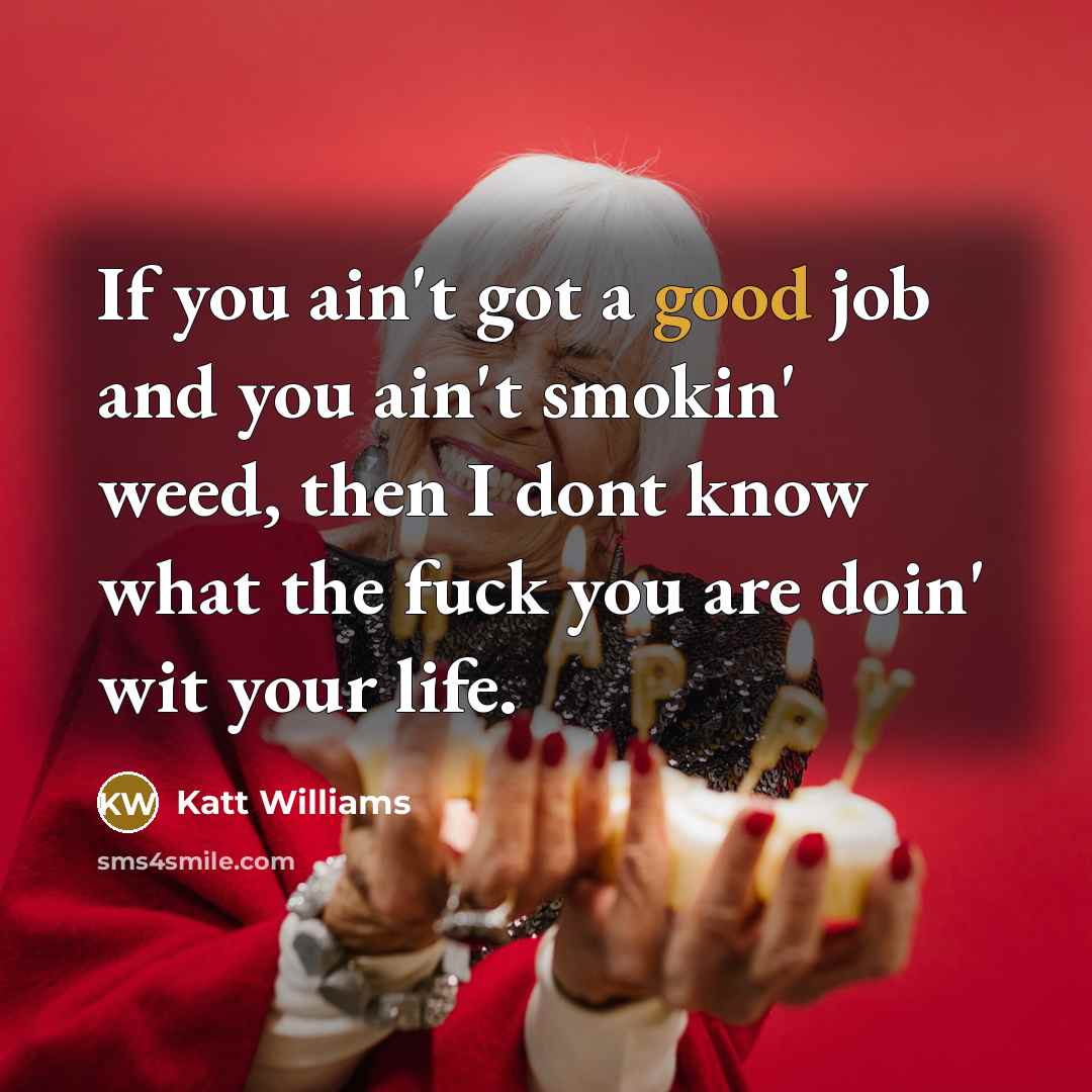 “If you ain't got a good job and you ain't…” quote by Katt Williams