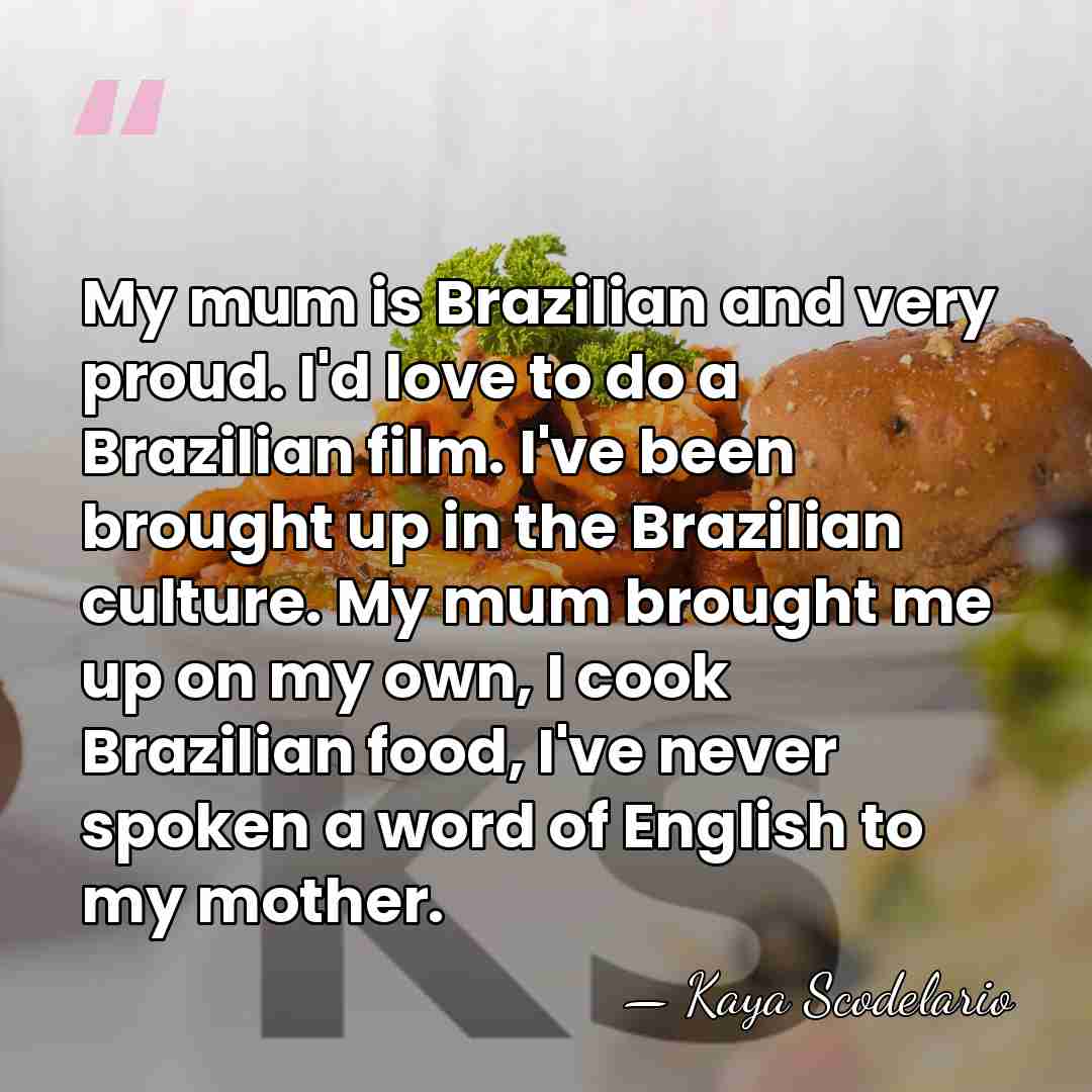 My mum is Brazilian and very proud. I'd love to do a&hellip; - Kaya Scodelario