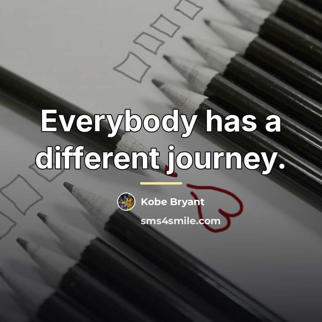 “Everybody has a different journey.…” quote by Kobe Bryant