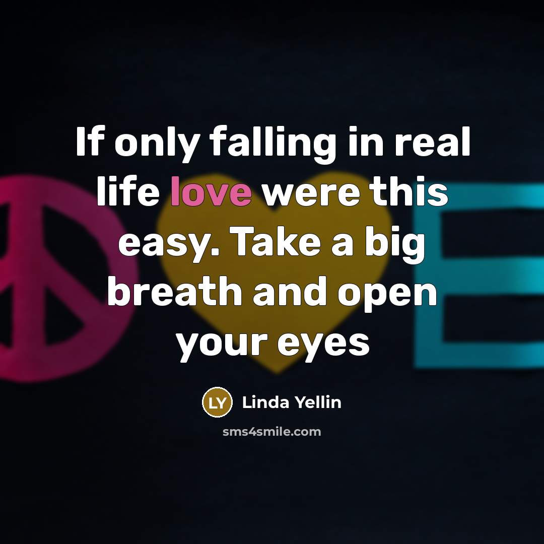“If only falling in real life love were this easy.…” quote by Linda Yellin