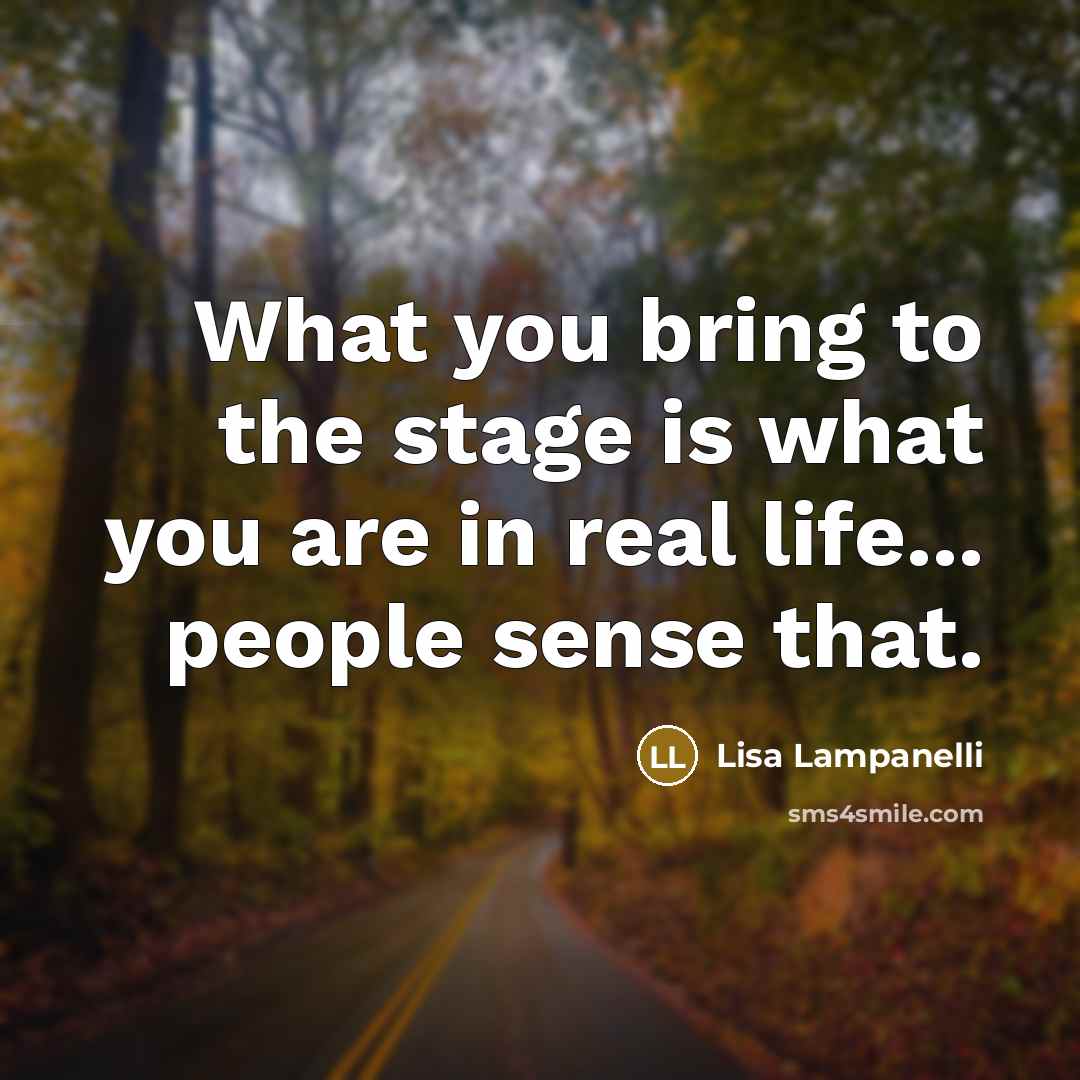 “What you bring to the stage is what you are…” quote by Lisa Lampanelli