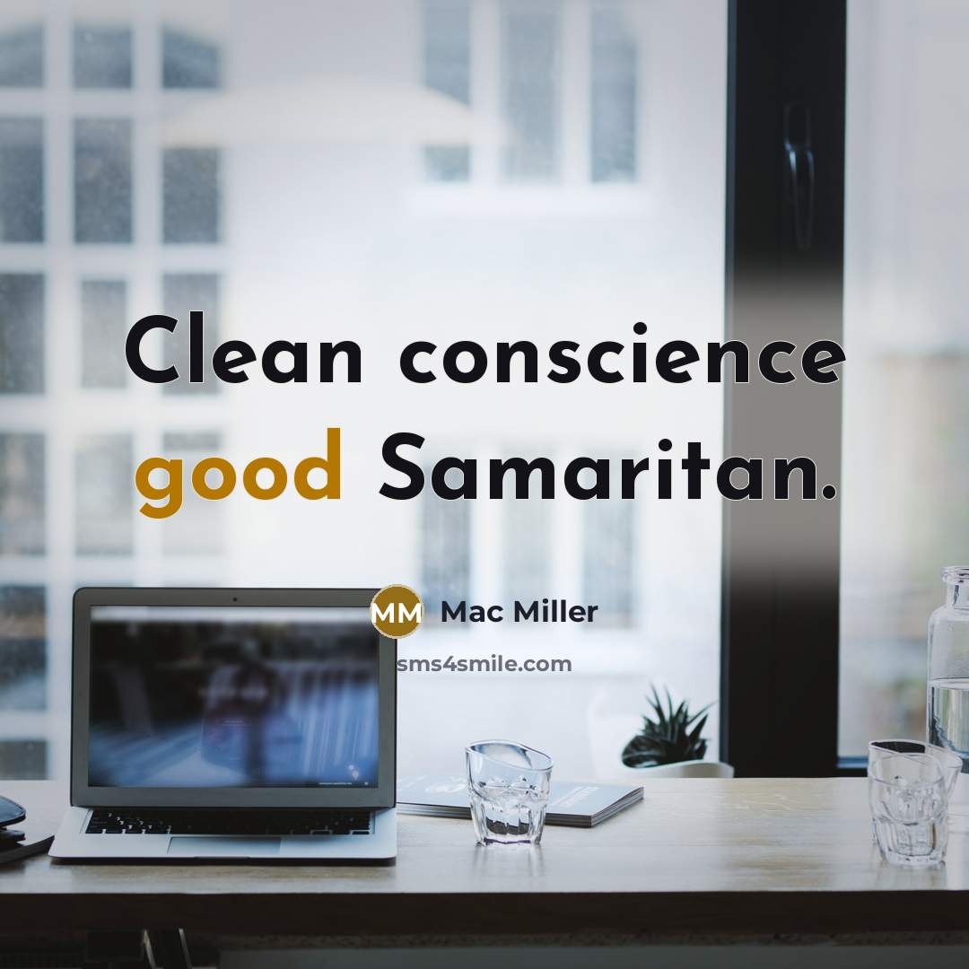 “Clean conscience good Samaritan.” quote by Mac Miller