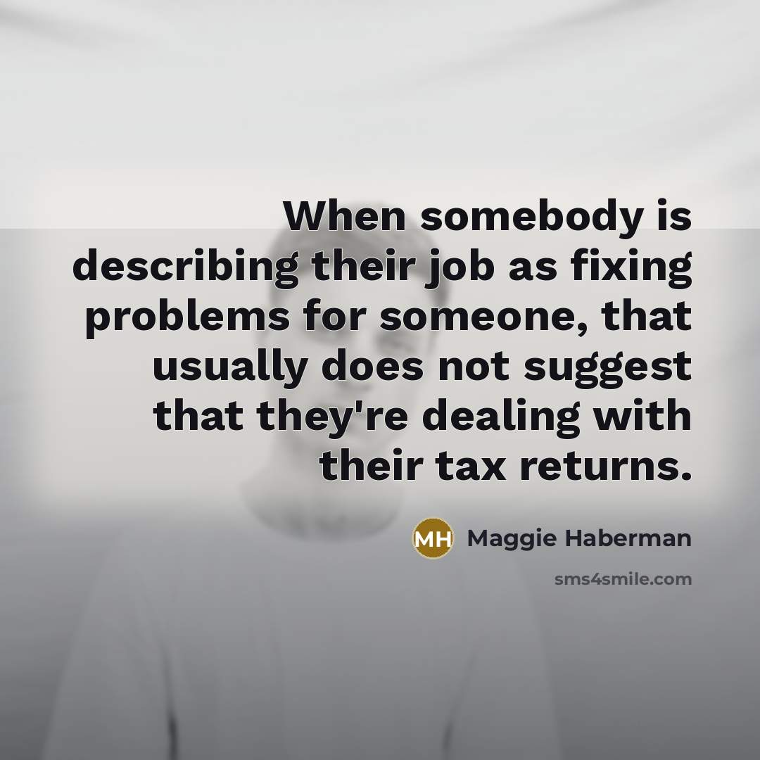 “When somebody is describing their job as fixing problems for…” quote by Maggie Haberman