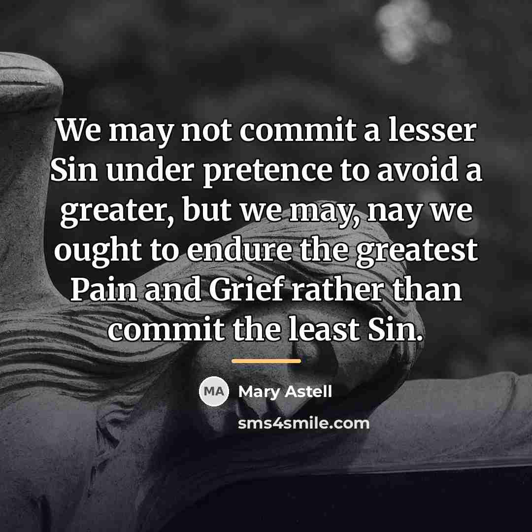 “We may not commit a lesser Sin under pretence to…” quote by Mary Astell