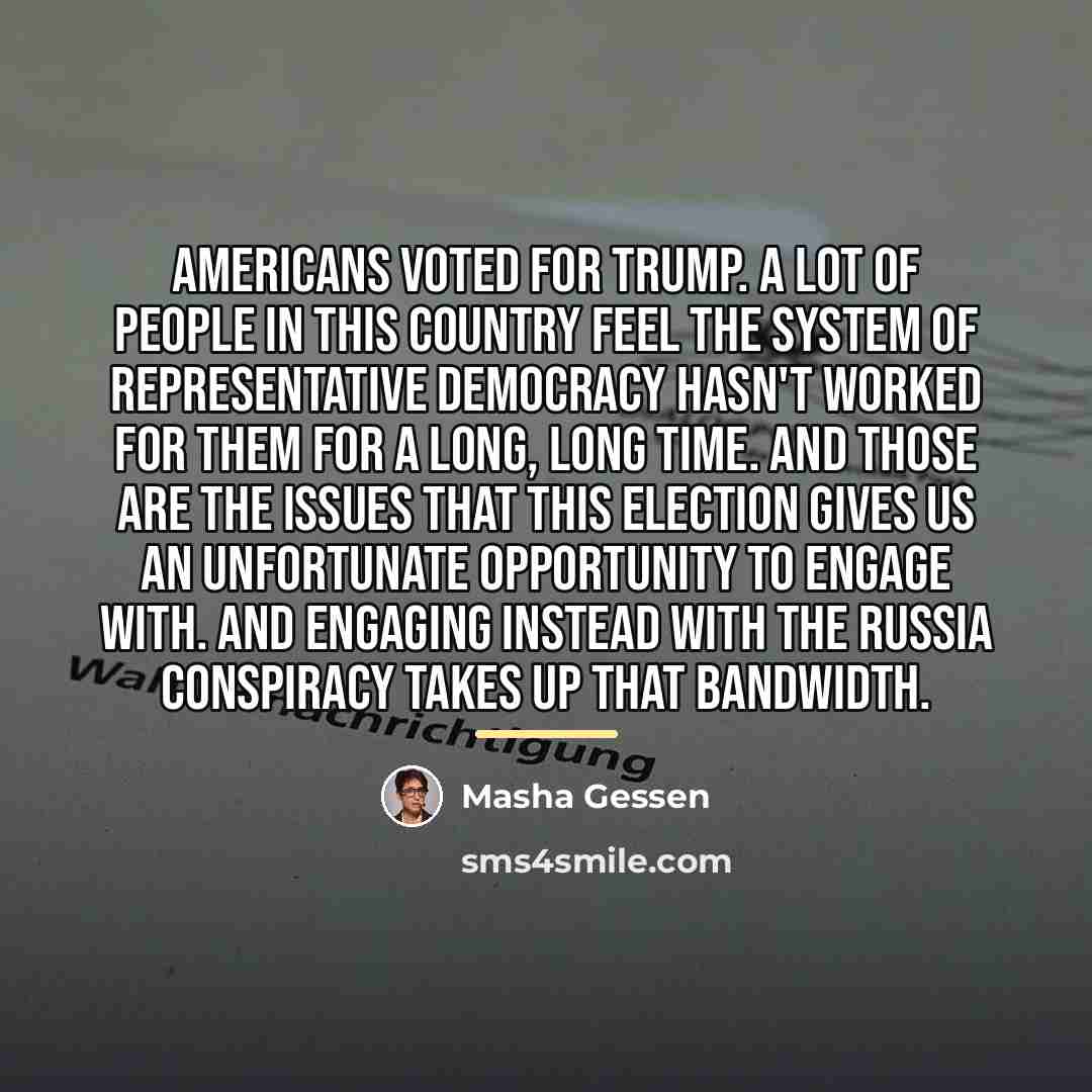 “Americans voted for Trump. A lot of people in this…” quote by Masha Gessen