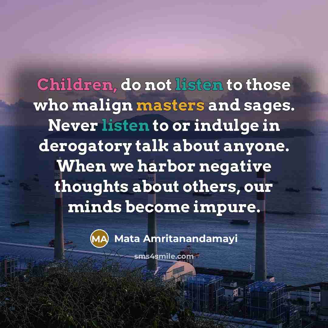 “Children, do not listen to those who malign masters and…” quote by Mata Amritanandamayi