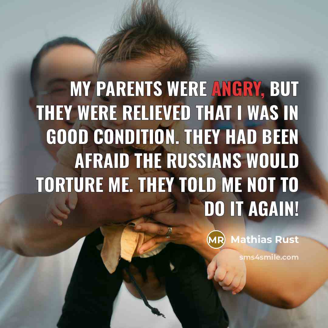 “My parents were angry, but they were relieved that I…” quote by Mathias Rust