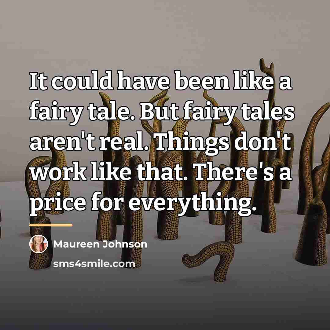 “It could have been like a fairy tale. But fairy…” quote by Maureen Johnson