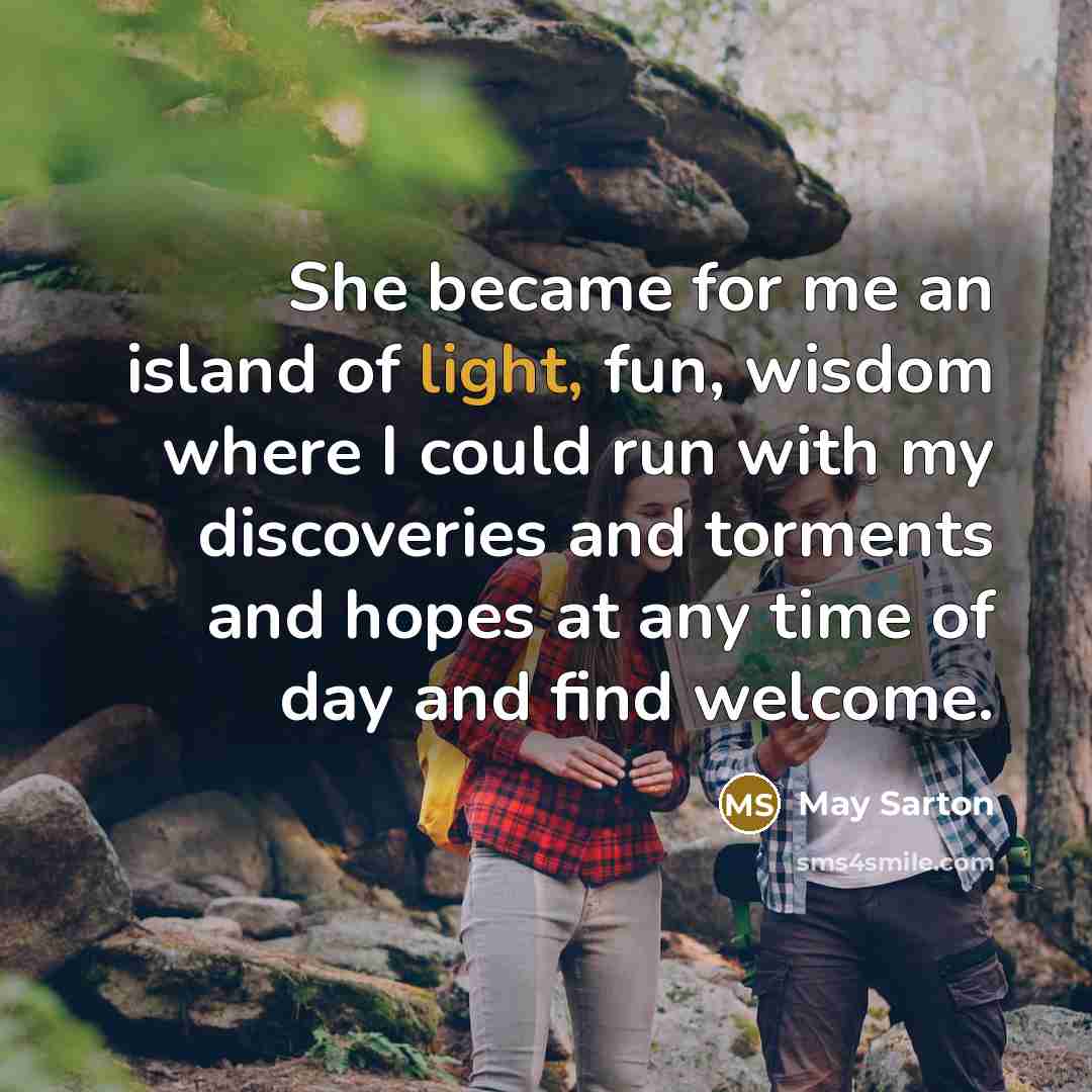 “She became for me an island of light, fun, wisdom…” quote by May Sarton