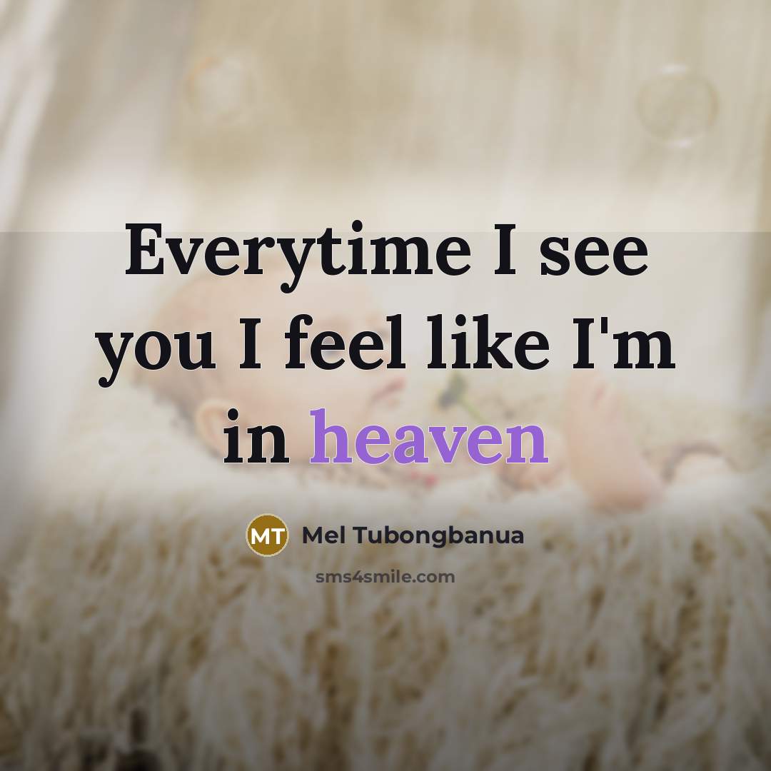 “Everytime I see you I feel like I'm in heaven…” quote by Mel Tubongbanua