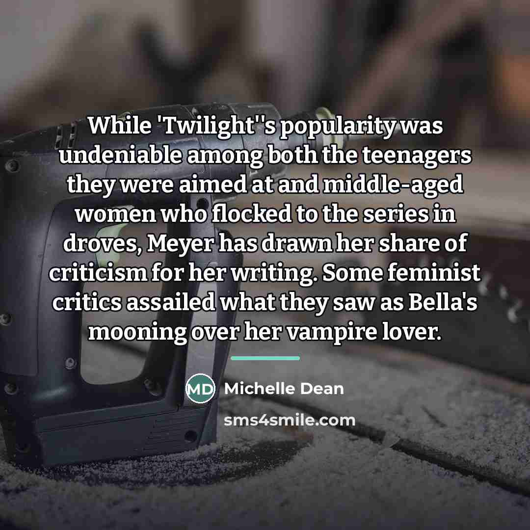 “While 'Twilight''s popularity was undeniable among both the teenagers they…” quote by Michelle Dean