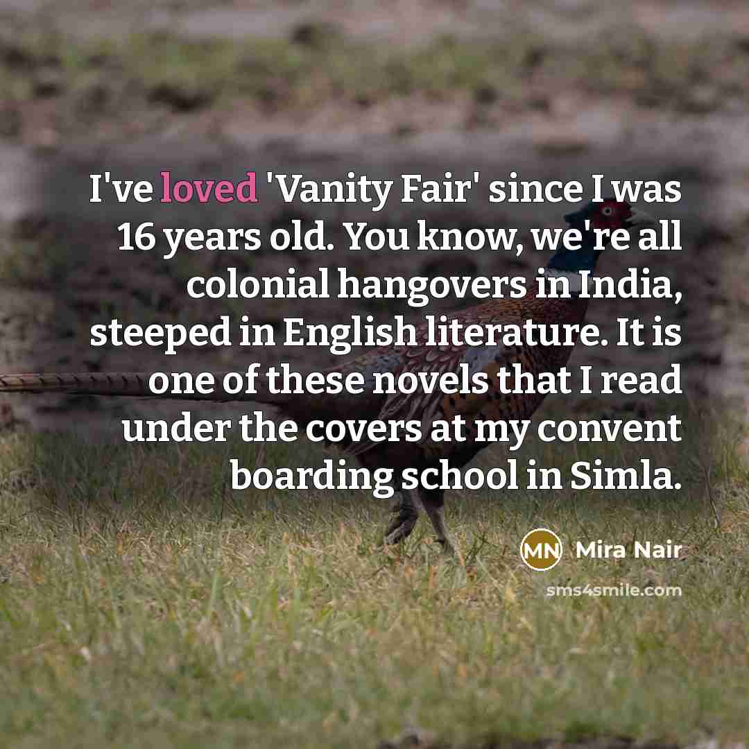“I've loved 'Vanity Fair' since I was 16 years old.…” quote by Mira Nair