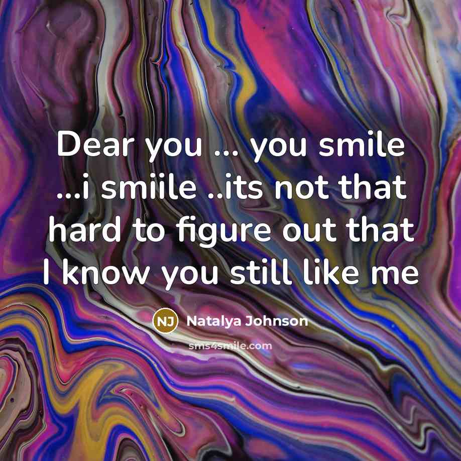 “Dear you ..... you smile ...i smiile ..its not that…” quote by Natalya Johnson
