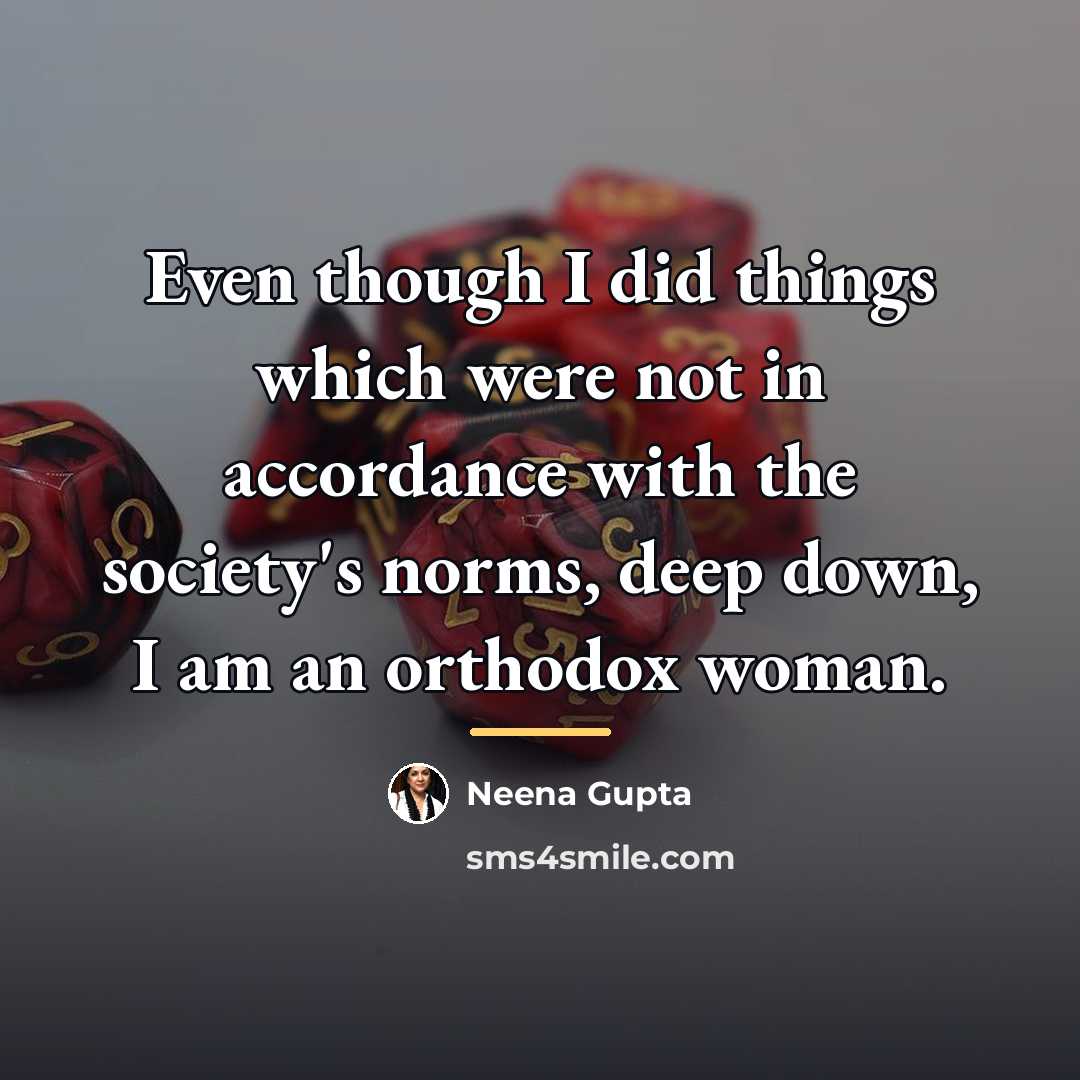 “Even though I did things which were not in accordance…” quote by Neena Gupta