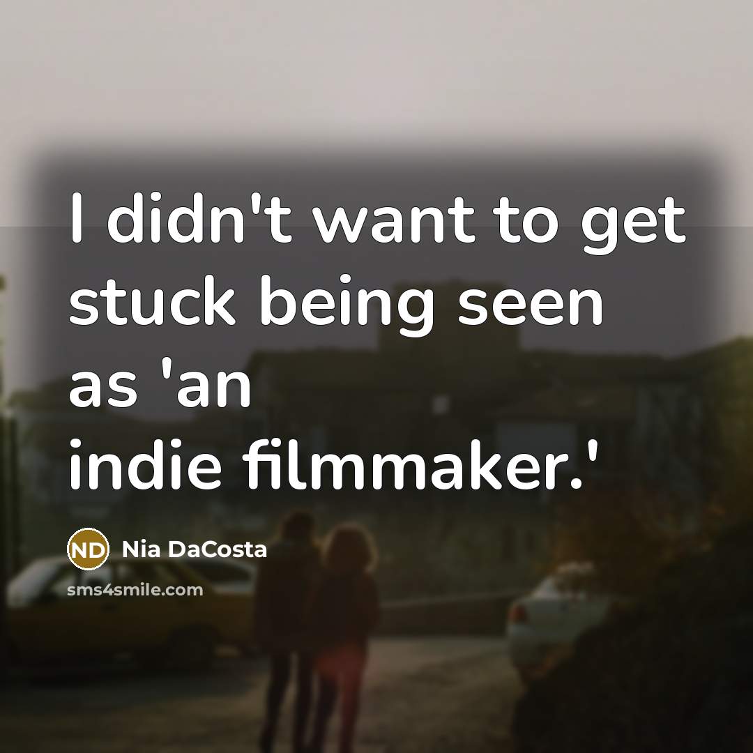 “I didn't want to get stuck being seen as 'an…” quote by Nia DaCosta