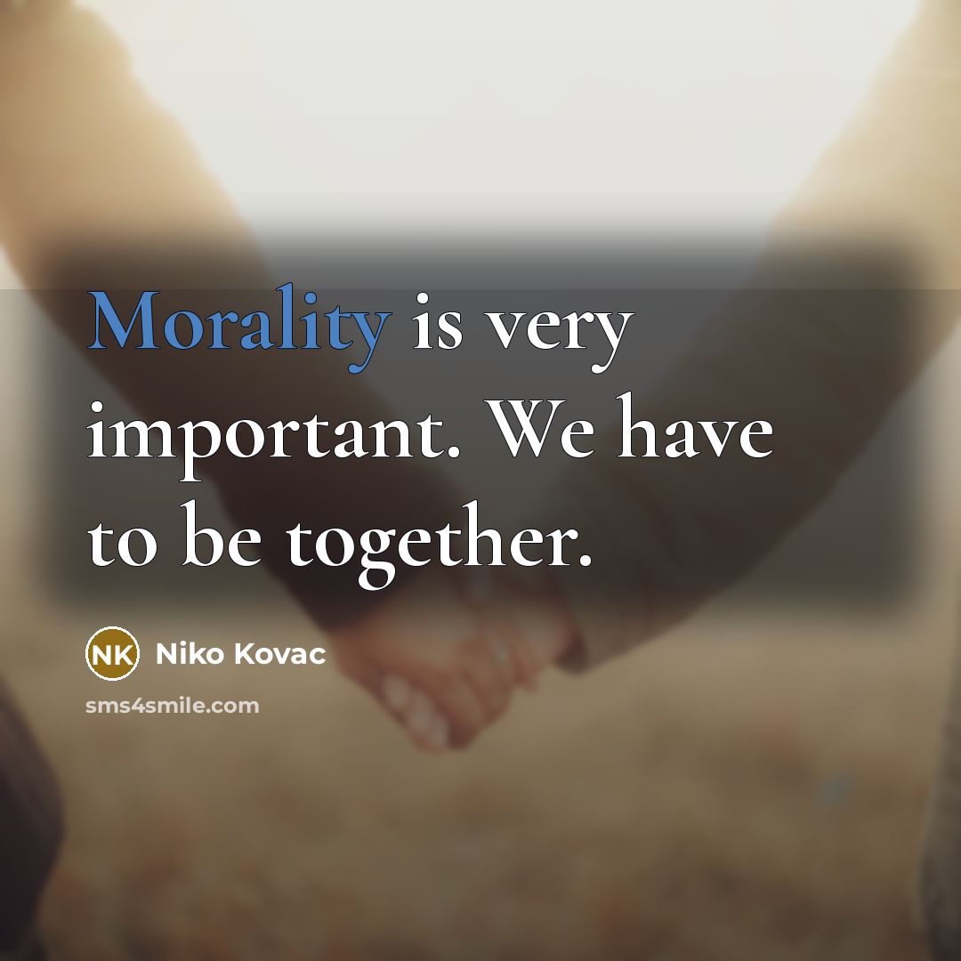 “Morality is very important. We have to be together.…” quote by Niko Kovac