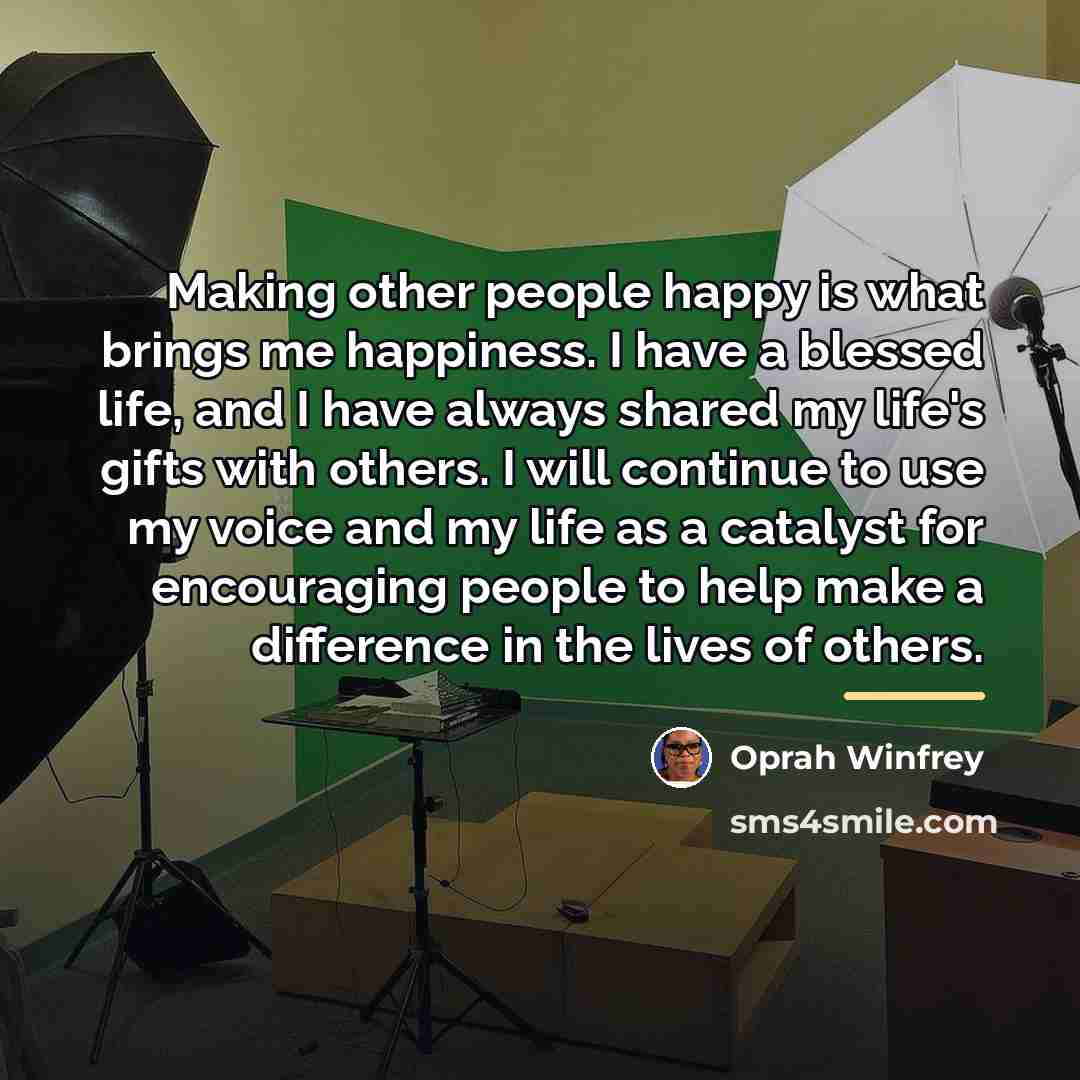 “Making other people happy is what brings me happiness. I…” quote by Oprah Winfrey