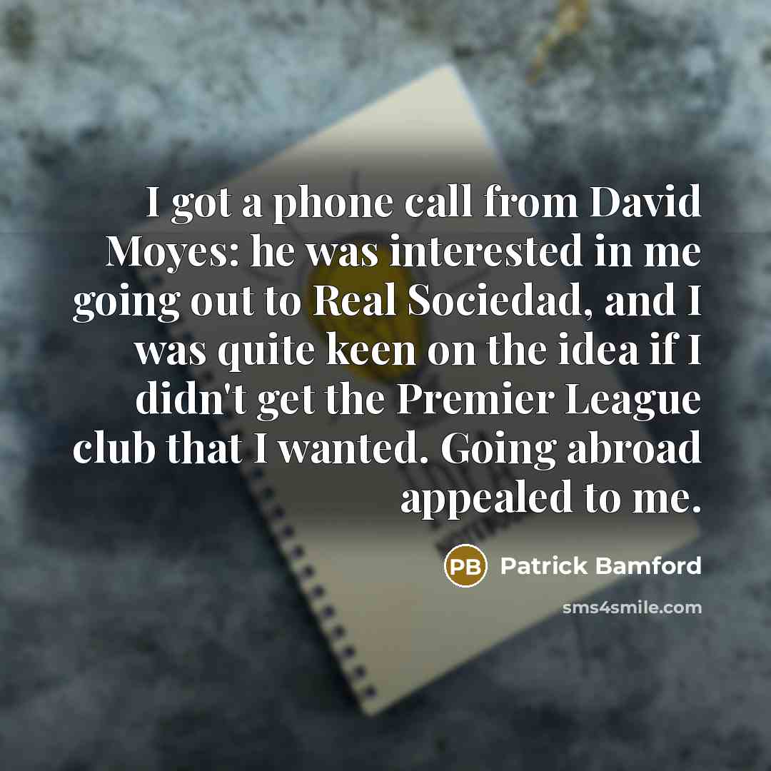 “I got a phone call from David Moyes: he was…” quote by Patrick Bamford