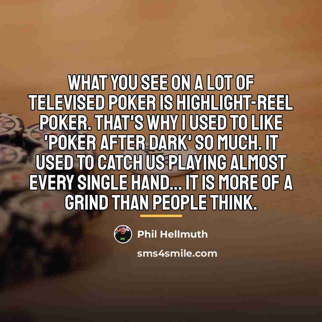 “What you see on a lot of televised poker is…” quote by Phil Hellmuth