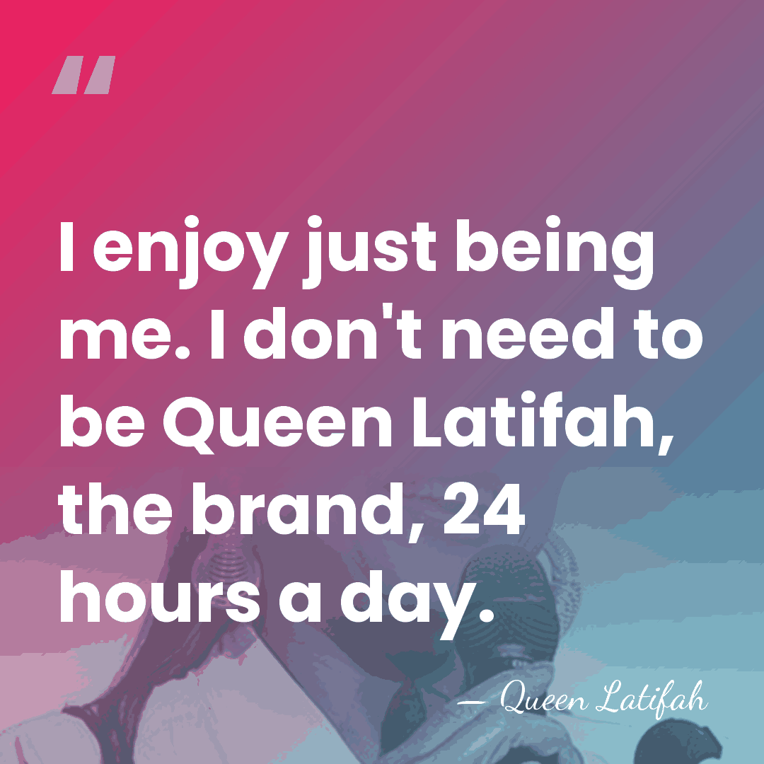 I enjoy just being me. I don't need to be Queen Latifah,&hellip; - Queen Latifah