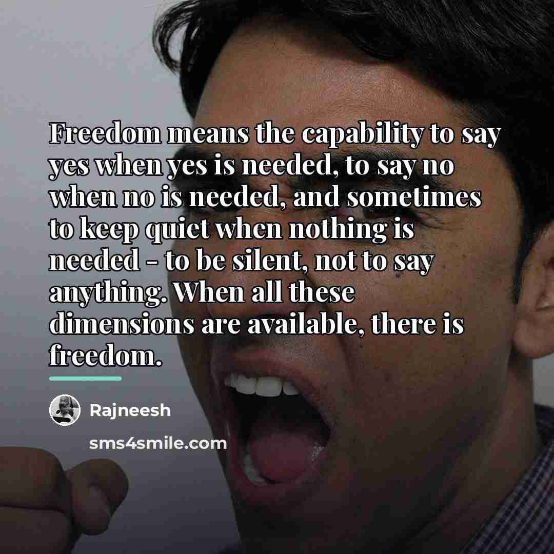 “Freedom means the capability to say yes when yes is…” quote by Rajneesh