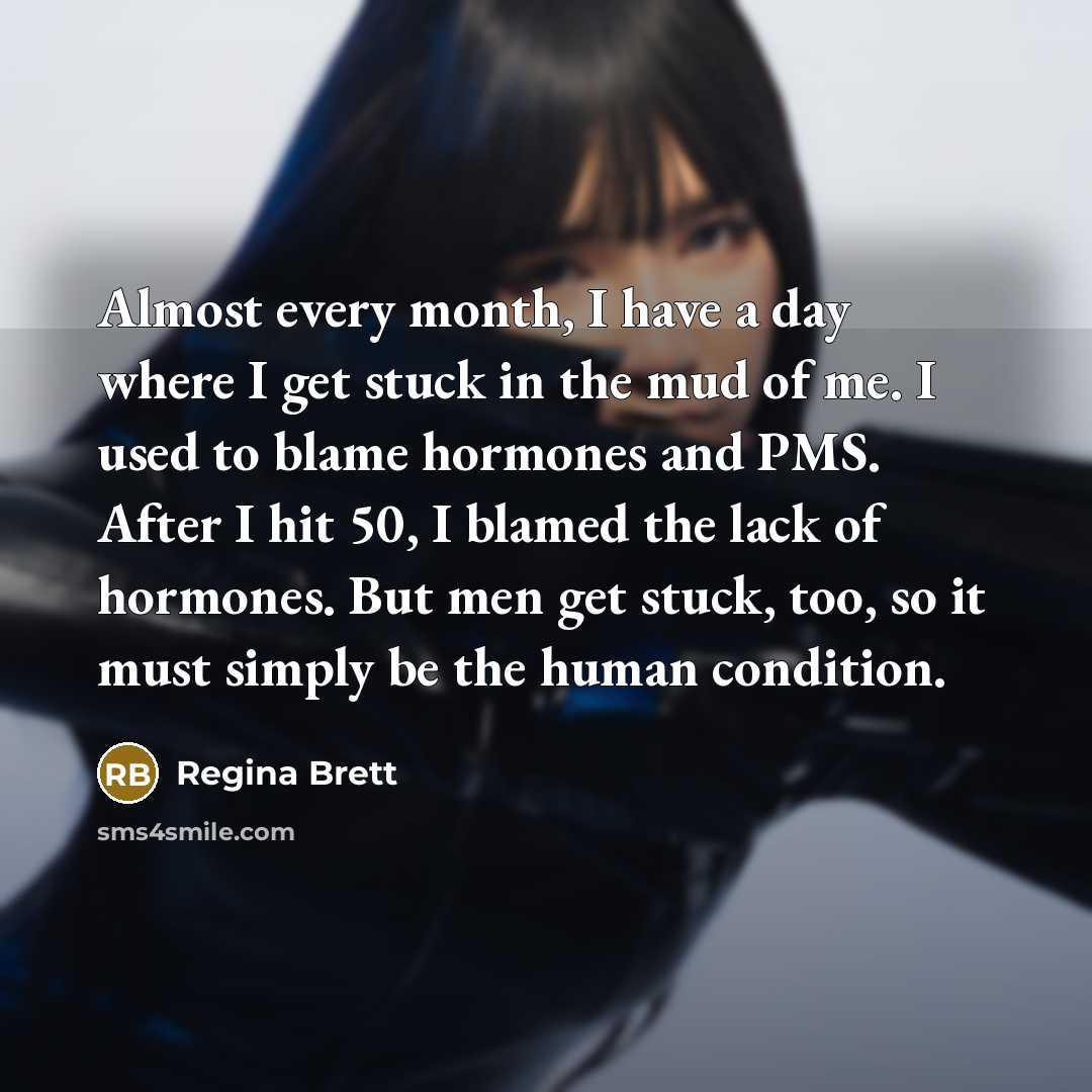 “Almost every month, I have a day where I get…” quote by Regina Brett