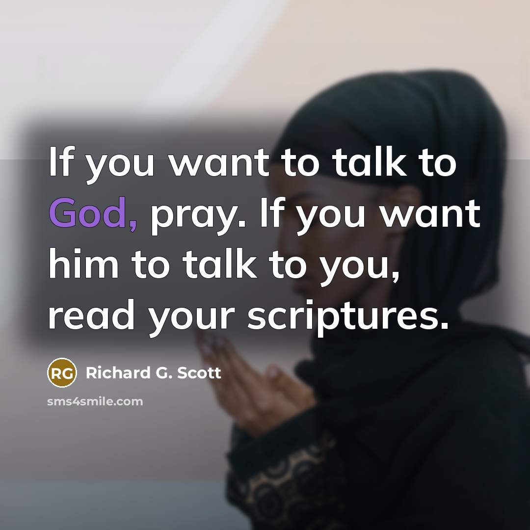 “If you want to talk to God, pray. If you…” quote by Richard G. Scott