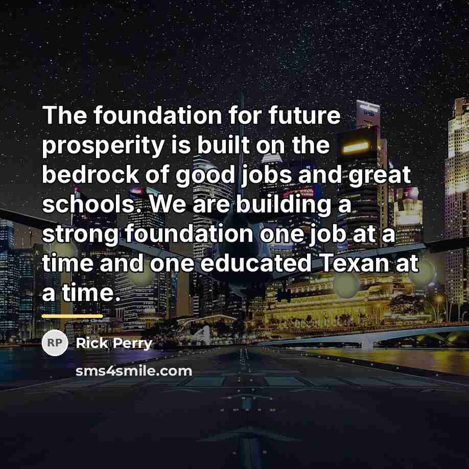 “The foundation for future prosperity is built on the bedrock…” quote by Rick Perry