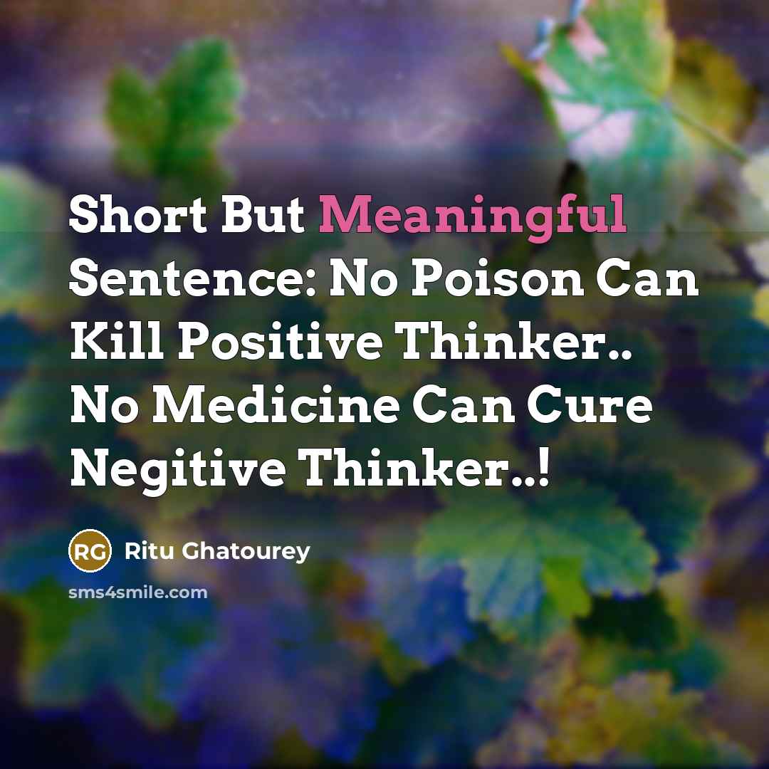 “Short But Meaningful Sentence: No Poison Can Kill Positive Thinker..…” quote by Ritu Ghatourey