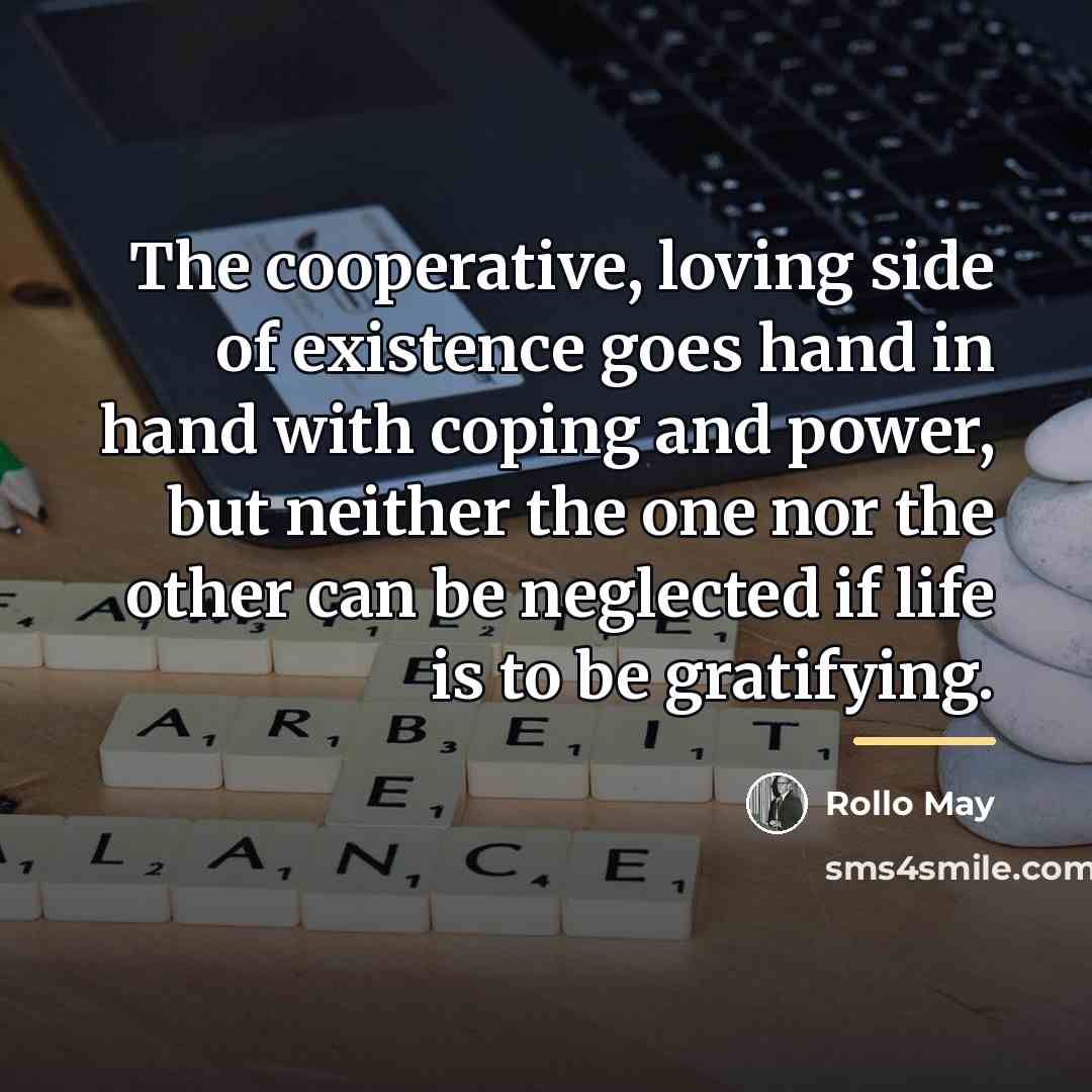 “The cooperative, loving side of existence goes hand in hand…” quote by Rollo May