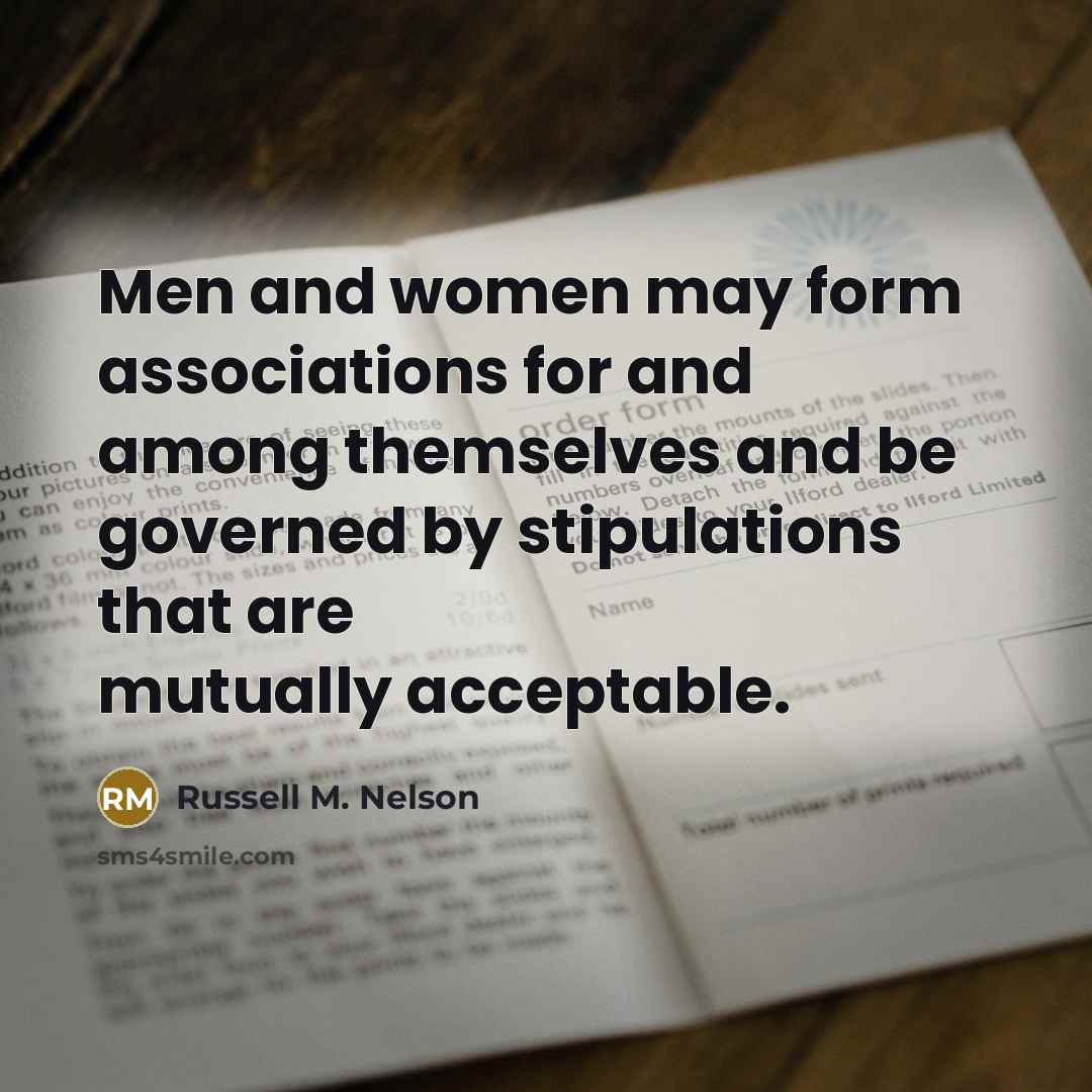 “Men and women may form associations for and among themselves…” quote by Russell M. Nelson