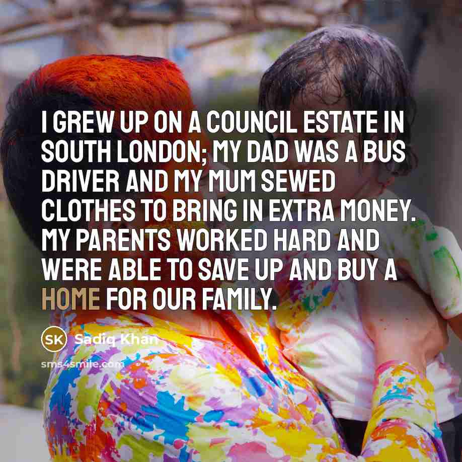 “I grew up on a council estate in south London;…” quote by Sadiq Khan