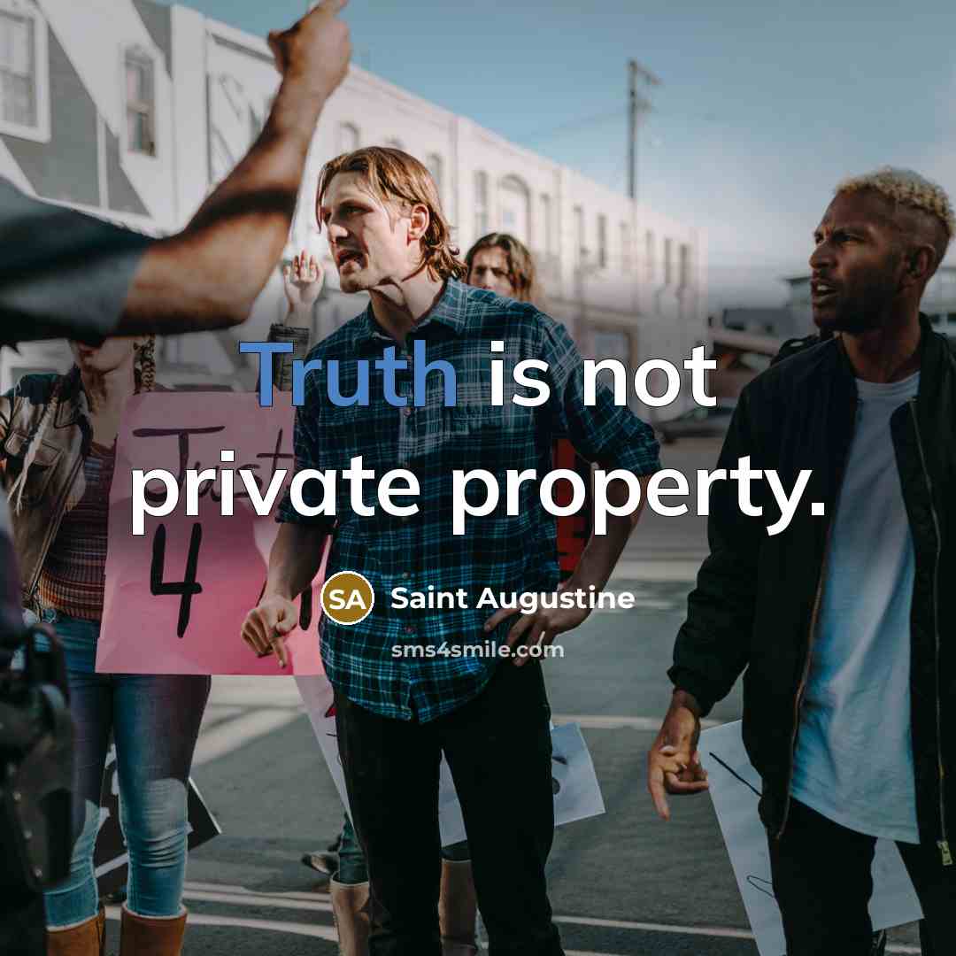 “Truth is not private property.…” quote by Saint Augustine